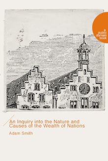 An Inquiry into the Nature and Causes of the Wealth of Nations ۣ